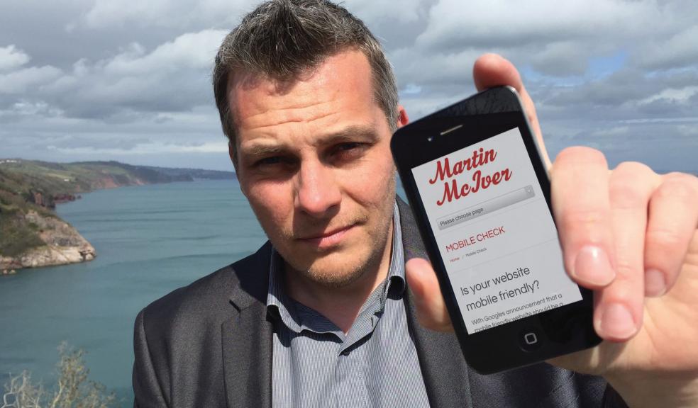 South West SEO expert Martin McIver is warning businesses in Plymouth and South Devon that unless they make their websites mobile friendly by 21 April, they could find themselves freefalling in Google’s search rankings.